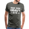 Thanksgiving Pour Some Gravy on Me Men's Premium T-Shirt - asphalt gray