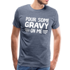 Thanksgiving Pour Some Gravy on Me Men's Premium T-Shirt - heather blue