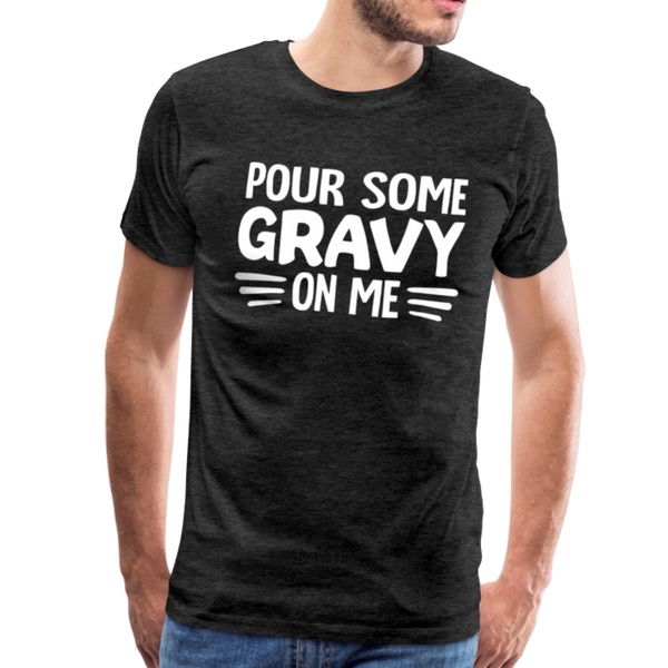 Thanksgiving Pour Some Gravy on Me Men's Premium T-Shirt - charcoal gray