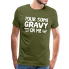 Thanksgiving Pour Some Gravy on Me Men's Premium T-Shirt - olive green