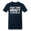 Thanksgiving Pour Some Gravy on Me Men's Premium T-Shirt - deep navy