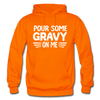 Thanksgiving Pour Some Gravy on Me Gildan Heavy Blend Adult Hoodie - orange