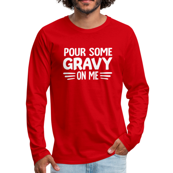 Thanksgiving Pour Some Gravy on Me Men's Premium Long Sleeve T-Shirt - red