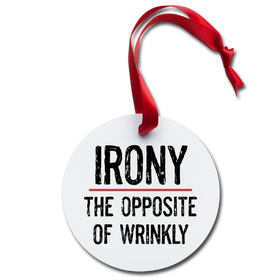 Irony the Opposite of Wrinkly Holiday Ornament