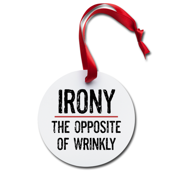 Irony the Opposite of Wrinkly Holiday Ornament - white