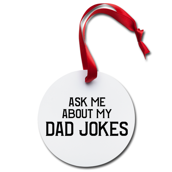 Ask me About My Dad Jokes Holiday Ornament - white