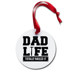 Dad Life Totally Nailed it Holiday Ornament