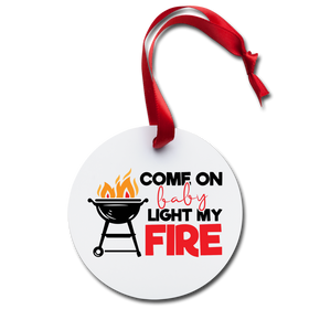 Come on Baby Light My Fire BBQ Holiday Ornament