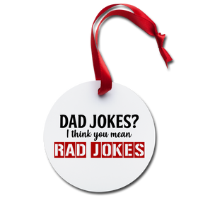 Dad Jokes I Think You Mean Rad Jokes Holiday Ornament