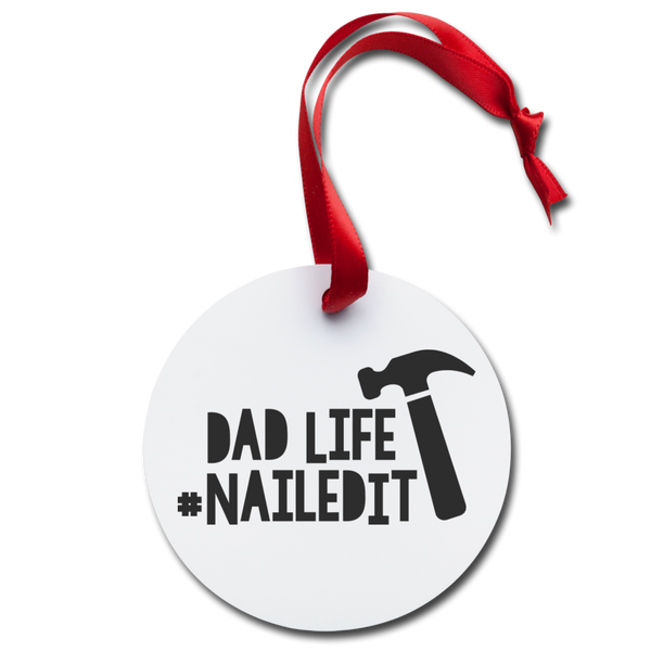 Dad Life Nailed It Funny Holiday Ornament - white