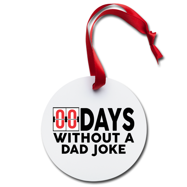 00 Days Without a Dad Joke Holiday Ornament - white