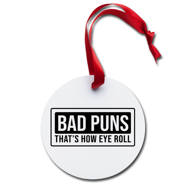 Bad Puns That's How Eye Roll Holiday Ornament - white
