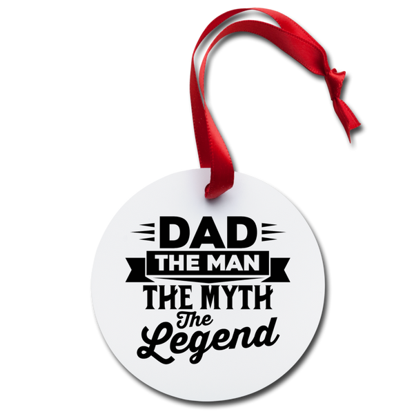Dad The Man the Myth The Legend Holiday Ornament - white