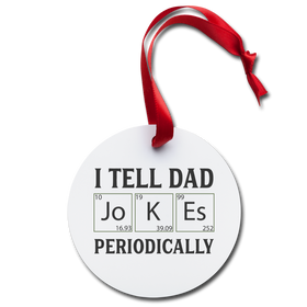 I tell Dad Joke Periodically Holiday Ornament