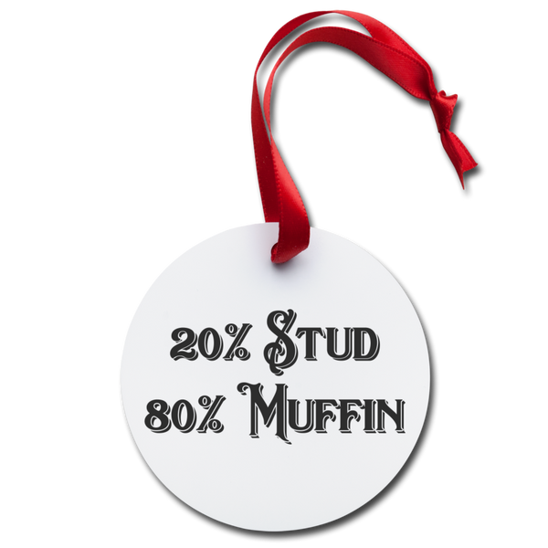 20% Stud 80% Muffin Holiday Ornament - white