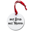 20% Stud 80% Muffin Holiday Ornament