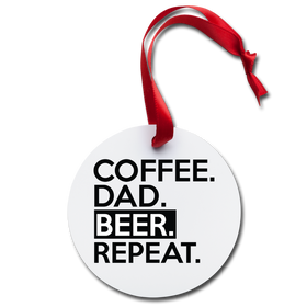 Coffee Dad Beer Repeat Holiday Ornament