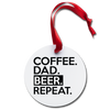 Coffee Dad Beer Repeat Holiday Ornament