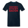 Everythings's Better with Bacon Men's Premium T-Shirt - deep navy