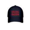 Everything's Better With Bacon Baseball Cap