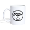 I Don't Need Any More Motivational Quotes I Need Coffee Coffee/Tea Mug