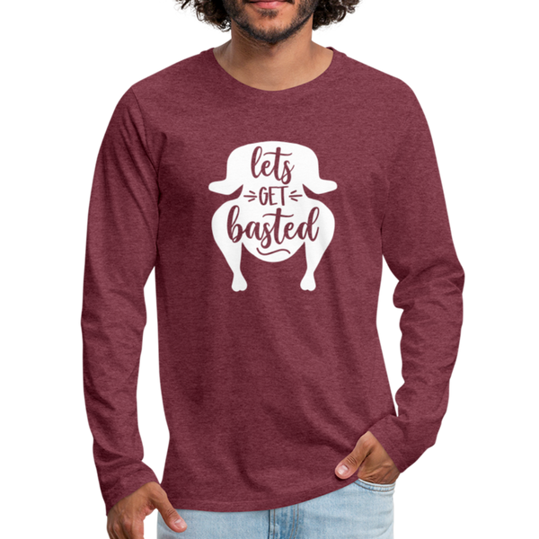 Let's Get Basted Men's Premium Long Sleeve T-Shirt - heather burgundy