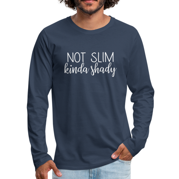 Not Slim Kinda Shady Men's Premium Long Sleeve T-Shirt - navy