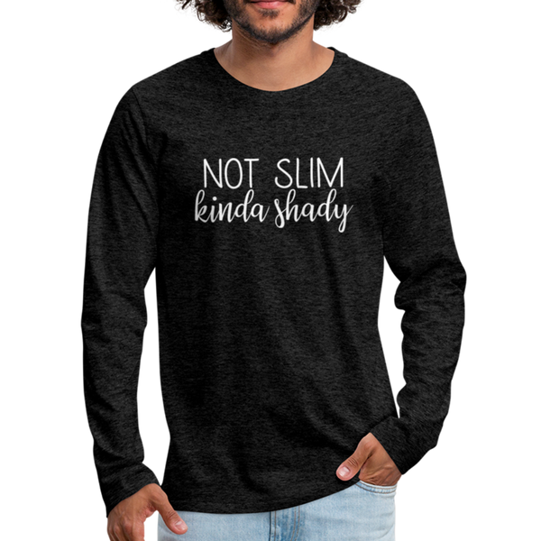 Not Slim Kinda Shady Men's Premium Long Sleeve T-Shirt - charcoal gray