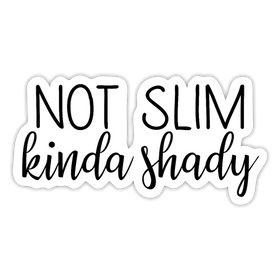 Not Slim Kinda Shady Sticker