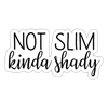 Not Slim Kinda Shady Sticker