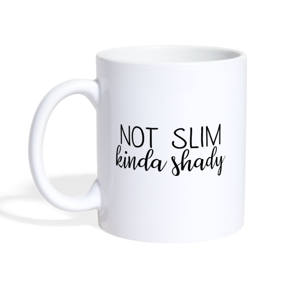 Not Slim Kinda Shady Coffee/Tea Mug - white