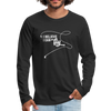 I Believe I Can Fly Fishing Men's Premium Long Sleeve T-Shirt - black