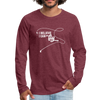 I Believe I Can Fly Fishing Men's Premium Long Sleeve T-Shirt - heather burgundy