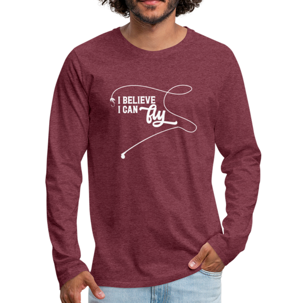 I Believe I Can Fly Fishing Men's Premium Long Sleeve T-Shirt - heather burgundy