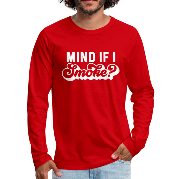 Mind if I Smoke Funny BBQ Men's Premium Long Sleeve T-Shirt - red