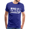 Mind if I Smoke Funny BBQ Men's Premium T-Shirt - royal blue