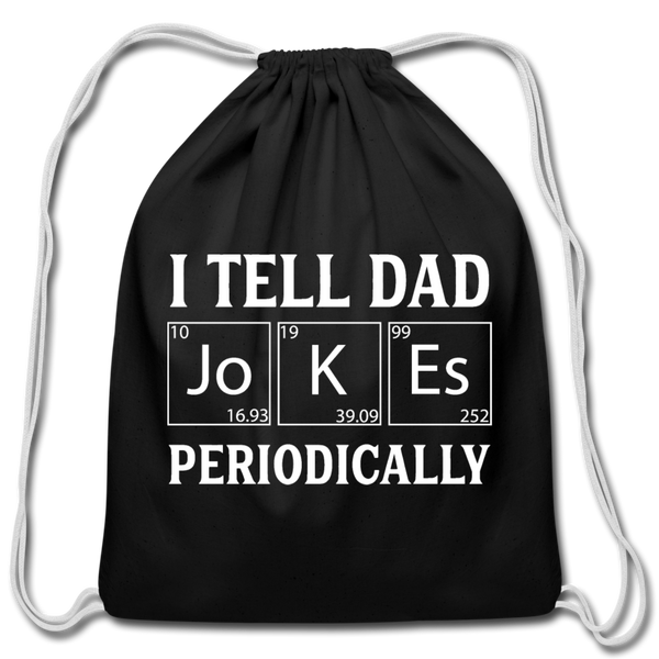 I Tell Dad Jokes Periodically Cotton Drawstring Bag - black