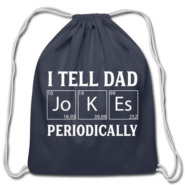 I Tell Dad Jokes Periodically Cotton Drawstring Bag - navy
