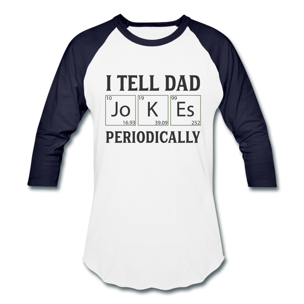 I Tell Dad Jokes Periodically Baseball T-Shirt - white/navy