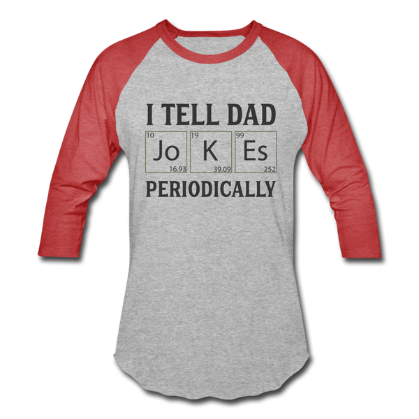 I Tell Dad Jokes Periodically Baseball T-Shirt - heather gray/red