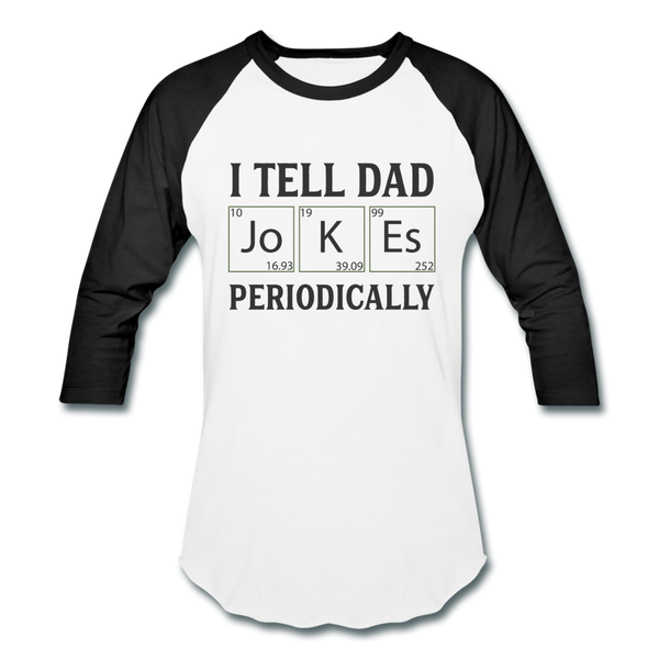 I Tell Dad Jokes Periodically Baseball T-Shirt - white/black