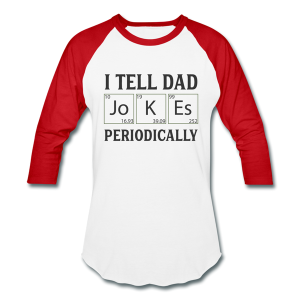 I Tell Dad Jokes Periodically Baseball T-Shirt - white/red