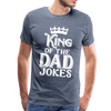 King of the Dad Jokes Men's Premium T-Shirt - heather blue