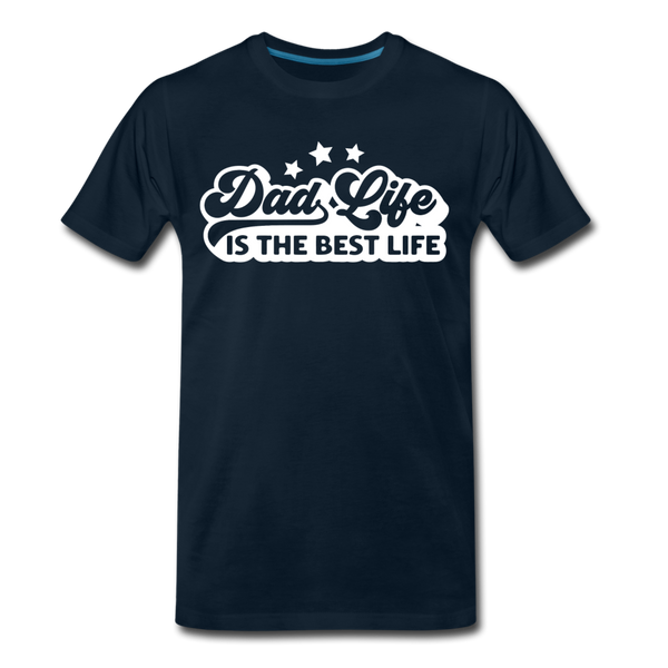 Dad Life is the Best Life Men's Premium T-Shirt - deep navy