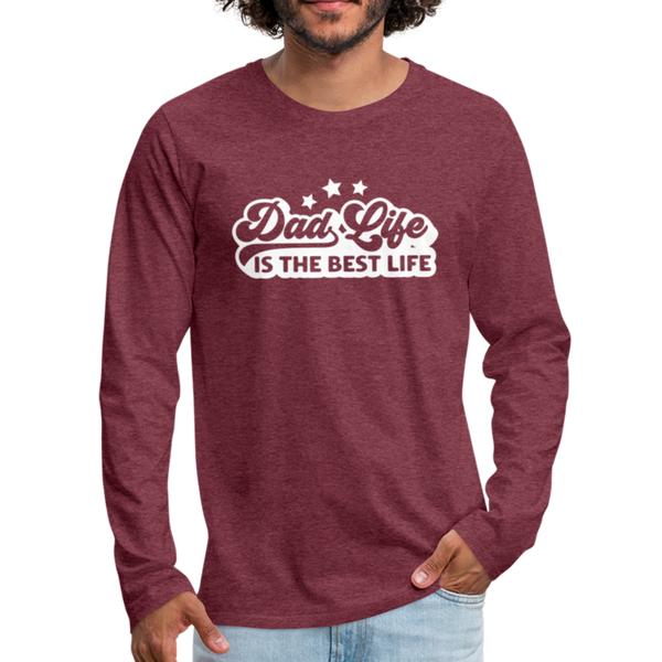 Dad Life is the Best Life Men's Premium Long Sleeve T-Shirt - heather burgundy