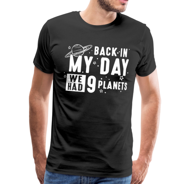 Back in my Day we had 9 Planets Men's Premium T-Shirt - black