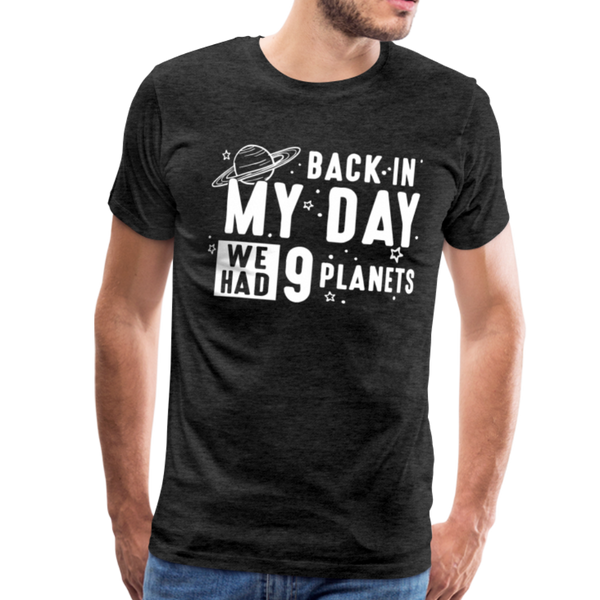 Back in my Day we had 9 Planets Men's Premium T-Shirt - charcoal gray