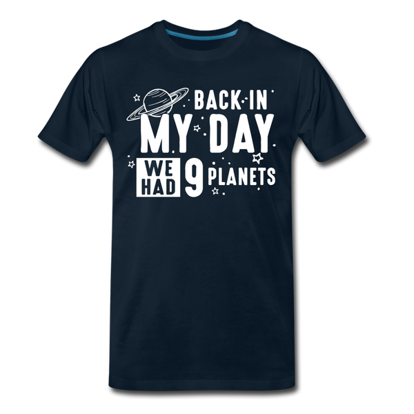 Back in my Day we had 9 Planets Men's Premium T-Shirt - deep navy