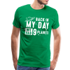 Back in my Day we had 9 Planets Men's Premium T-Shirt - kelly green