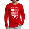 Come to the Nerd Side we have Pi Men's Premium Long Sleeve T-Shirt - red
